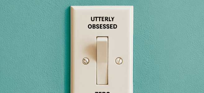 Lightswitch captioned "How my brain works," switch positions labeled "utterly obsessed" and "uninterested"